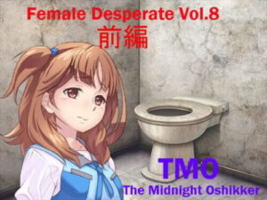 Female Desperate Vol.8 TMO Part 1 (Vida Loca)