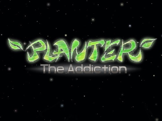 PLANTER - The Addiction