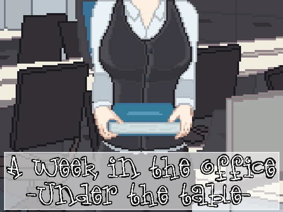 A Week in the Office -Under the Table-