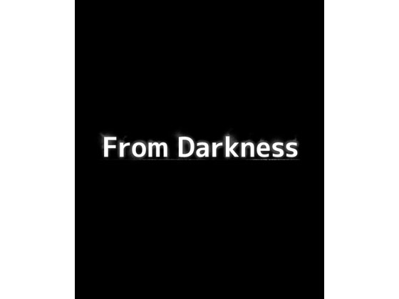 From Darkness [HIROKI]